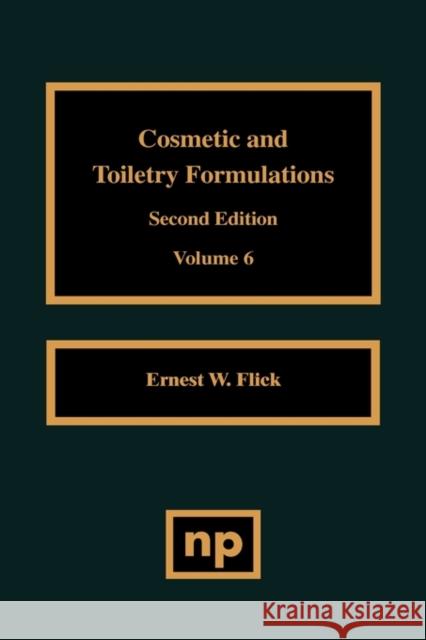 Cosmetic and Toiletry Formulations, Vol. 6 Flick, Ernest W. 9780815514121 William Andrew - książka