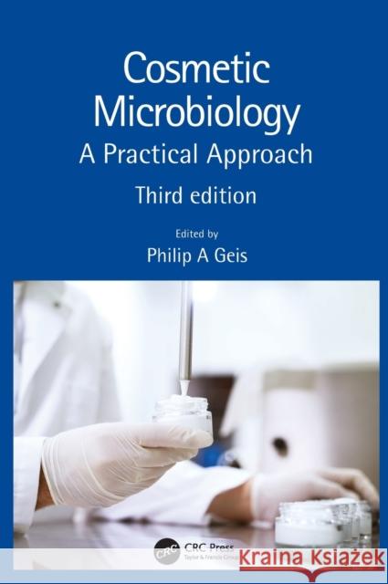 Cosmetic Microbiology: A Practical Approach Philip A. Geis 9781138733572 CRC Press - książka