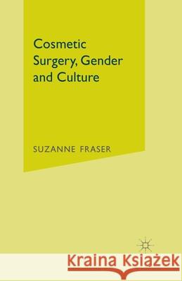 Cosmetic Surgery, Gender and Culture S. Fraser   9781349511600 Palgrave Macmillan - książka