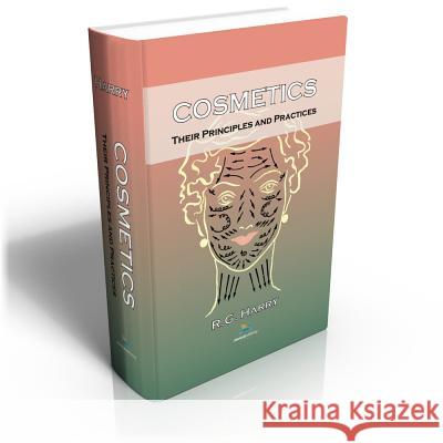 Cosmetics: Their Principles and Practices Ralph Gordon Harry 9780820601625 Chemical Publishing Co Inc.,U.S. - książka