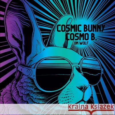 Cosmic Bunny Cosmo B. Om Wolf   9781088125205 IngramSpark - książka