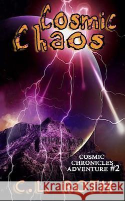 Cosmic Chaos C. L. Roth 9780984661961 Clroth Publishing - książka