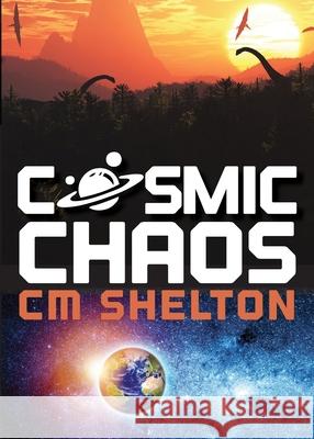 Cosmic Chaos C. M. Shelton 9781941720257 Ashberry Lane - książka