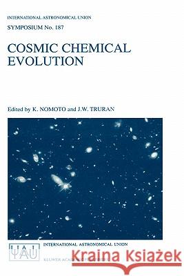 Cosmic Chemical Evolution: Proceedings of the 187th Symposium of the International Astronomical Union, Held at Kyoto, Japan, 26–30 August 1997 K. Nomoto, J.W. Truran 9781402004483 Springer-Verlag New York Inc. - książka