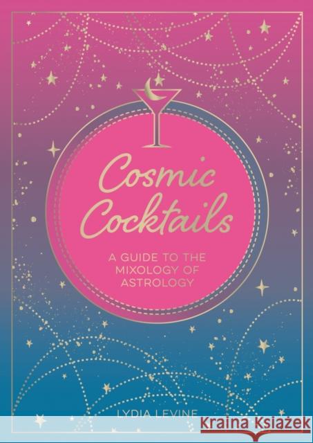 Cosmic Cocktails: A Guide to the Mixology of Astrology SUMMERSDALE PUBLISHE 9781800075528 SUMMERSDALE - książka