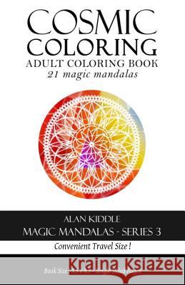 Cosmic Coloring Magic Mandalas Series 3: Travel Series Alan Kiddle 9781523889839 Createspace Independent Publishing Platform - książka