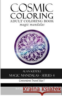 Cosmic Coloring Magic Mandalas Series 4: Travel Series Alan Kiddle 9781523890088 Createspace Independent Publishing Platform - książka