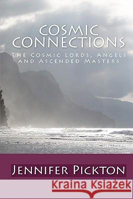Cosmic Connections: The Cosmic Lords, Angels And Ascended Masters Pickton, Jennifer 9781441497192 Createspace - książka