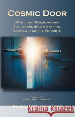 Cosmic Door: When I Started Living in Awareness, I Started Seeing Miracles Everywhere. Margaret Jollimore 9780228805953 Tellwell Talent - książka