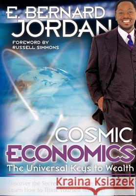 Cosmic Economics: The Universal Keys to Wealth Jordan, E. Bernard 9781420860795 Authorhouse - książka