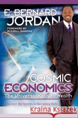 Cosmic Economics: The Universal Keys to Wealth Jordan, E. Bernard 9781420860801 Authorhouse - książka