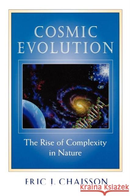 Cosmic Evolution: The Rise of Complexity in Nature Chaisson, Eric J. 9780674009875 Harvard University Press - książka