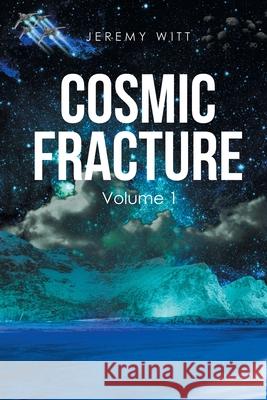 Cosmic Fracture: Volume 1 Jeremy Witt 9781662447051 Page Publishing, Inc. - książka