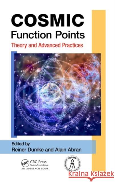 COSMIC Function Points: Theory and Advanced Practices Dumke, Reiner 9781439844861 Auerbach Publications - książka