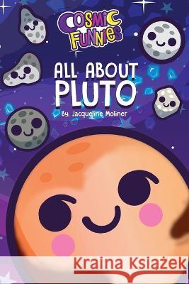 Cosmic Funnies: All about Pluto Jacqueline Moliner 9781034572879 Blurb - książka
