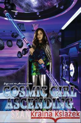 Cosmic Girl Ascending: (Sage and the Arcane Order #1) O'Donnell, Sean 9780996975414 Bard and Morgan Publishing - książka