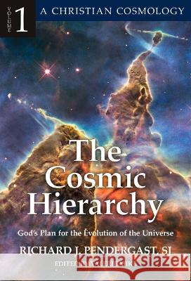 Cosmic Hierarchy 1 God's Plan for the Evolution of the Universe Richard Pendergast 9780824503673 Herder & Herder - książka