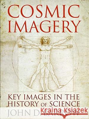 Cosmic Imagery: Key Images in the History of Science John D. Barrow 9780393061772 W. W. Norton & Company - książka