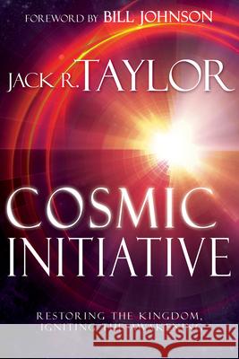 Cosmic Initiative: Restoring the Kingdom, Igniting the Awakening Jack Taylor 9781629118062 Whitaker House - książka