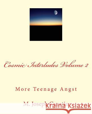 Cosmic Interludes Volume 2: More Teenage Angst M. Joseph Guertin 9781519403612 Createspace - książka
