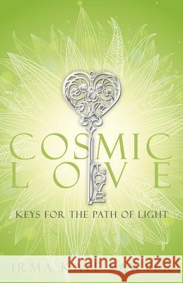 Cosmic Love: Keys for the Path of Light Irma Kaye Sawyer 9781523846252 Createspace Independent Publishing Platform - książka