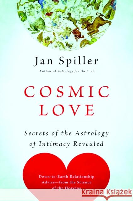 Cosmic Love: Secrets of the Astrology of Intimacy Revealed Spiller, Jan 9780553383119 Random House USA Inc - książka