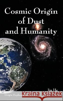 Cosmic Origin of Dust and Humanity Jin He 9781449051082 Authorhouse - książka