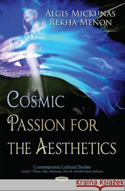 Cosmic Passion for the Aesthetics Algis Mickunas, Rekha Menon 9781629482002 Nova Science Publishers Inc - książka