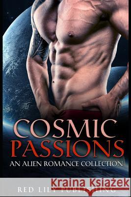 Cosmic Passions: An Alien Romance Collection Red Lily Publishing 9781072094609 Independently Published - książka