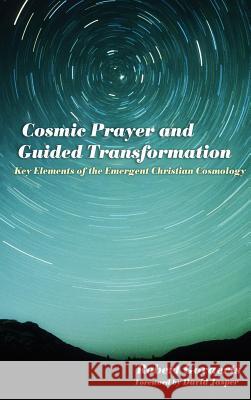 Cosmic Prayer and Guided Transformation Robert Govaerts, Dean of the Divinity Faculty David Jasper (Glasgow University) 9781498262491 Pickwick Publications - książka