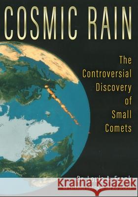 Cosmic Rain: The Controversial Discovery of Small Comets Louis A Frank 9781949501193 Anomalist Books - książka