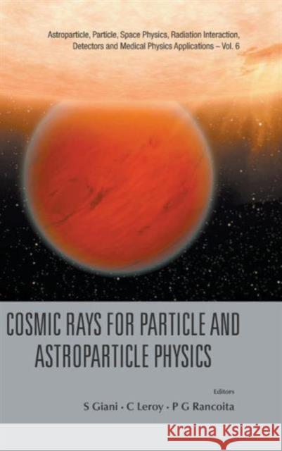 Cosmic Rays for Particle and Astroparticle Physics - Proceedings of the 12th Icatpp Conference Giani, Simone 9789814329026 World Scientific Publishing Company - książka