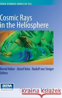 Cosmic Rays in the Heliosphere: Temporal and Spatial Variations Heber, Bernd 9781461491996 Springer - książka