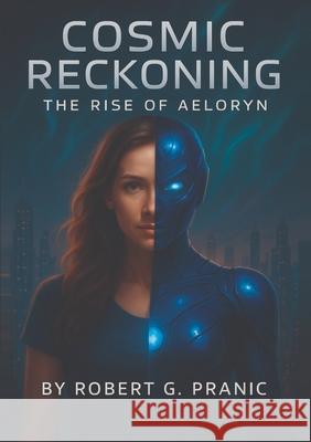 Cosmic Reckoning: Book One of the Cosmic Reckoning Series Robert G. Pranic 9781764392068 Cinarp Industries - książka