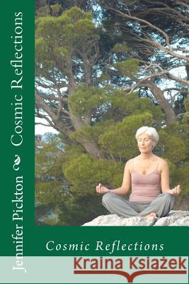 Cosmic Reflections Jennifer Pickton 9781460909294 Createspace - książka