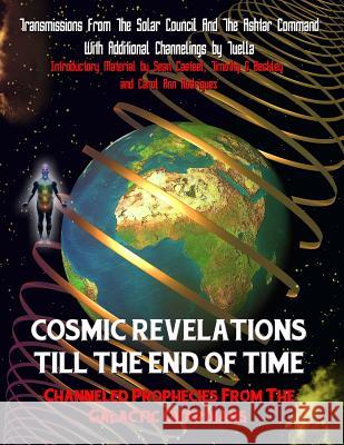 Cosmic Revelations Till The End Of Time: Channeled Prophecies From The Galactic Guardians Ashtar Command, Tuella Representing the 9781606111864 Inner Light - Global Communications - książka