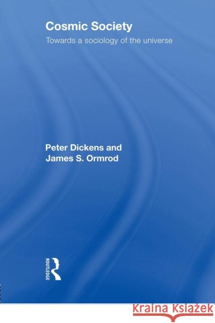Cosmic Society: Towards a Sociology of the Universe Dickens, Peter 9780415545921 Routledge - książka