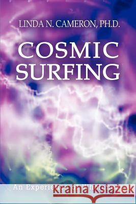 Cosmic Surfing: An Experience of Wholeness Cameron, Linda N. 9780595336982 iUniverse - książka