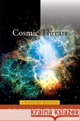 Cosmic Threats: A Planetary Response Neville Brown 9781845197704 Sussex Academic Press - książka