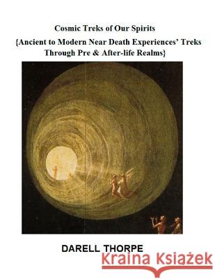 Cosmic Treks of Our Spirits: Ancient to Modern Near Death Experiences' Treks Through Pre & After-life Realms Richardson, Allen 9781522889915 Createspace Independent Publishing Platform - książka