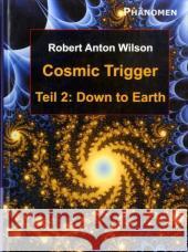 Cosmic Trigger. Bd.2 : Down to Earth Wilson, Robert A.   9783933321961 Phänomen, Hamburg - książka