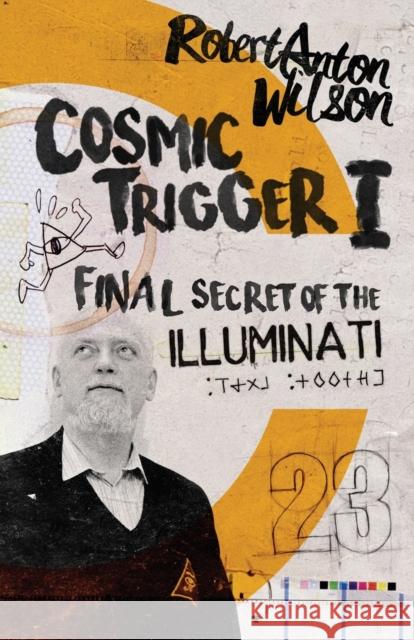 Cosmic Trigger I: Final Secret of the Illuminati Robert Anton Wilson 9780692513972 Hilaritas Press, LLC. - książka