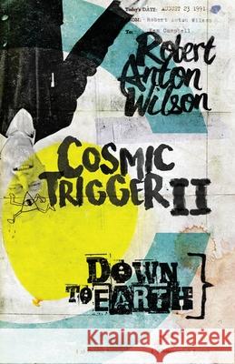 Cosmic Trigger II: Down to Earth Robert Anton Wilson 9780998713465 Hilaritas Press, LLC. - książka