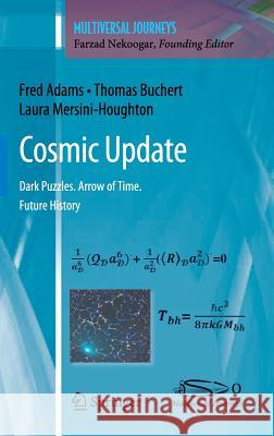Cosmic Update: Dark Puzzles. Arrow of Time. Future History Adams, Fred 9781441982933 Not Avail - książka