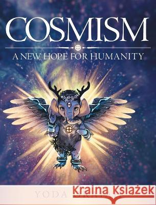 Cosmism: A New Hope for Humanity Yoda Oraiah 9781039122833 FriesenPress - książka