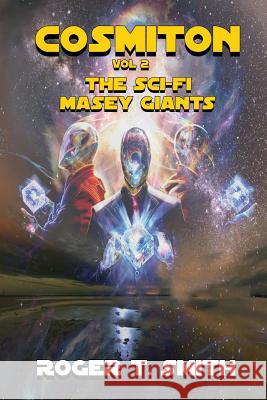 Cosmiton: The Sci-Fi Masey Giants Roger T. Smith 9781635359558 Neely Worldwide Publishing - książka