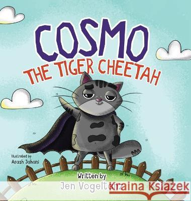 Cosmo the Tiger Cheetah Jennifer Vogeltanz Arash Jahani  9781662936470 Outside Edge Books - książka