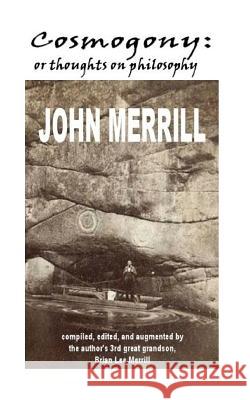Cosmogony: or Thoughts on Philosophy Merrill, Brian Lee 9781544246444 Createspace Independent Publishing Platform - książka