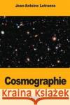 Cosmographie Jean-Antoine Letronne 9781976391460 Createspace Independent Publishing Platform