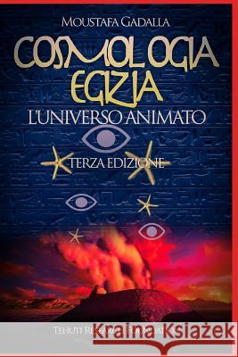 Cosmologia egizia: l'universo animato Moustafa Gadalla 9781521585016 Independently Published - książka